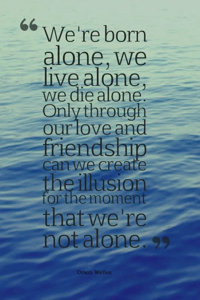 Born Alone Die Alone Love Quote