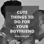 cute things to do for your boyfriend