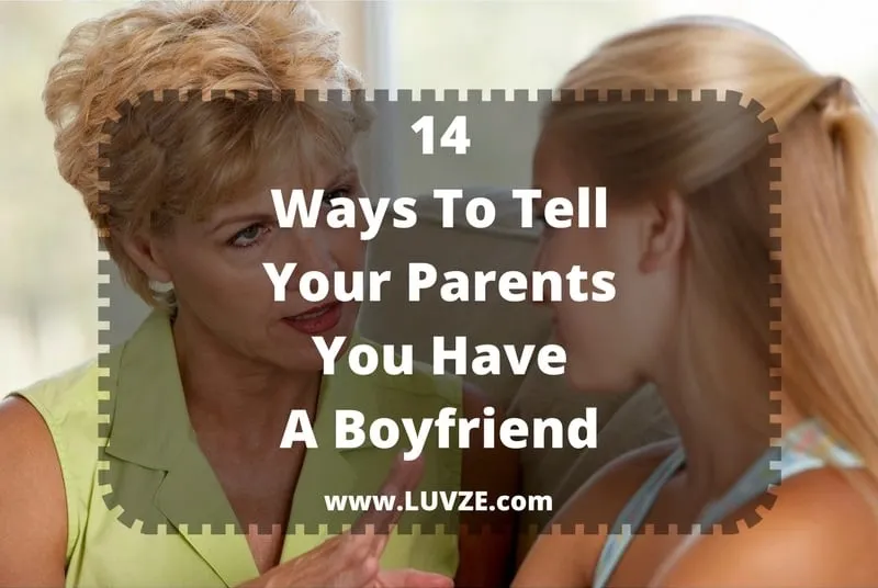 how to tell your parents you have a boyfriend