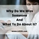 why do we miss someone and what to do about it