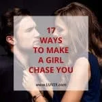 how to make a girl chase you