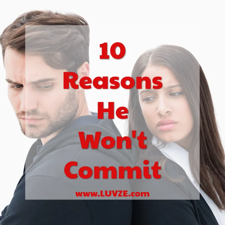 why he won't commit to you