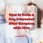 how to keep a guy interested after sleeping with him